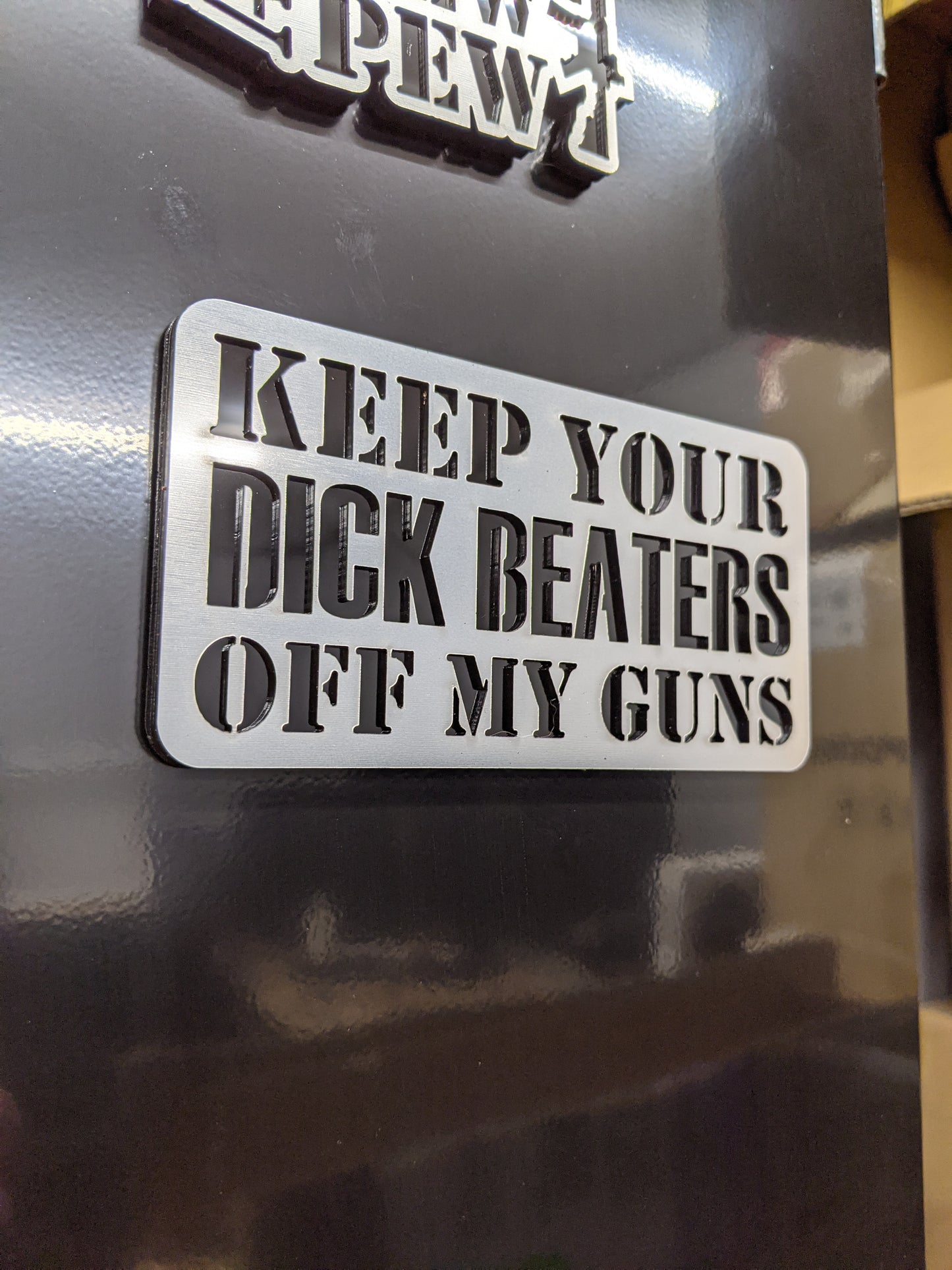 Keep Your D*ck Beaters Off My Guns - Multiple Colors Available